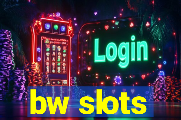 bw slots